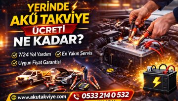 Yerinde Akü Takviye Ücreti Ne Kadar?